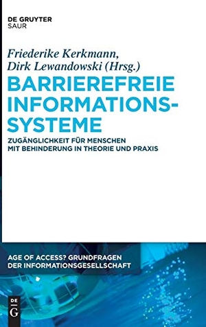 Lewandowski, Dirk / Friederike Kerkmann (Hrsg.). Barrierefreie Informationssysteme - Zugänglichkeit für Menschen mit Behinderung in Theorie und Praxis. De Gruyter, 2015.