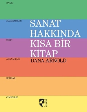 Arnold, Dana. Sanat Hakkinda Kisa Bir Kitap. HayalPerest Yayinevi, 2019.