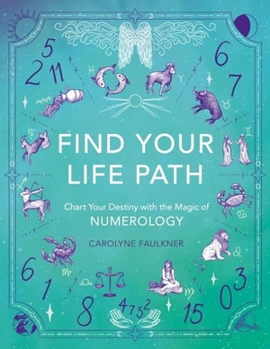 Faulkner, Carolyne. Find Your Life Path - Chart Your Destiny with the Magic of Numerology. Michael O'Mara Books Ltd, 2024.