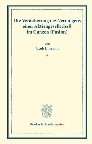Ullmann, Jakob. Die Veräußerung des Vermögens einer Aktiengesellschaft im Ganzen (Fusion).. Duncker & Humblot, 2013.