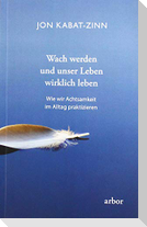 Wach werden und unser Leben wirklich leben