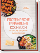 Proteinreiche Ernährung Kochbuch: So lecker! Die besten High-Protein-Rezepte für mehr Muskelaufbau, Fettabbau und Energie - inkl. 30-Tage-Ernährungsplan, Frühstück, Brote & Snacks, Shakes & Smoothies