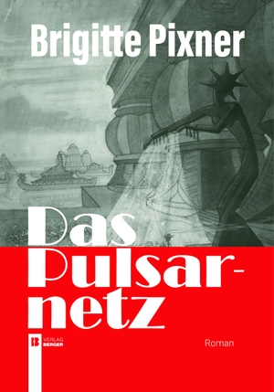 Pixner, Brigitte. Das Pulsarnetz - Roman. Berger, Ferdinand Verlag, 2023.