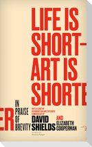 Life Is Short - Art Is Shorter