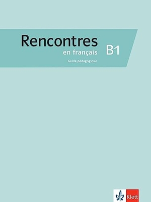 Rencontres en français B1 - Französisch. Guide pédagogique. Klett Sprachen GmbH, 2022.