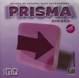 Gelabert Navarro, María José . . . [et al. / Muñoz Avia, Nicolás et al. Prisma, método de español, nivel B2, avanza. Grabaciones. Editorial Edinumen, S.L., 2004.