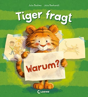 Boehme, Julia. Tiger fragt Warum? - Warmherziges Bilderbuch über die Bindung zwischen Kind und Kuscheltier - Für Kinder ab 4 Jahren. Loewe Verlag GmbH, 2022.