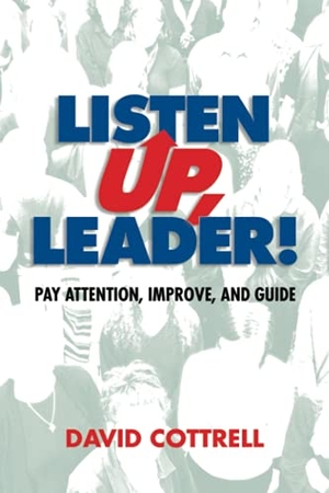 Cottrell, David. Listen Up, Leader!. Amazon Digital Services LLC - Kdp, 2021.