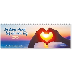 In deine Hand leg ich den Tag 2027 - Wochen-Tischkalender. Kawohl Verlag GmbH, 2026.