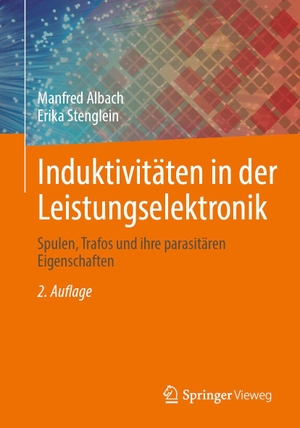 Albach, Manfred / Erika Stenglein. Induktivitäten in der Leistungselektronik - Spulen, Trafos und ihre parasitären Eigenschaften. Springer-Verlag GmbH, 2026.