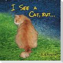 I See a Cat, but...