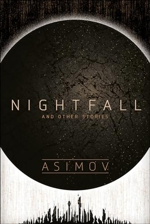 Asimov, Isaac. Nightfall and Other Stories. Random House Worlds, 2021.