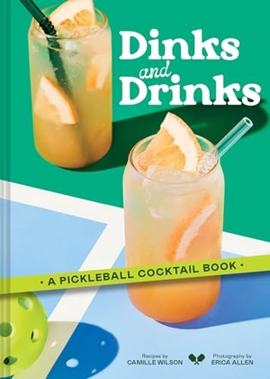 Wilson, Camille. Dinks and Drinks - A Pickleball Cocktail Book. Chronicle Books, 2025.