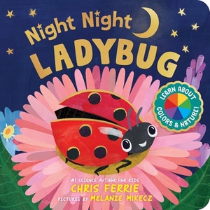 Ferrie, Chris. Night Night Ladybug. Sourcebooks, 2025.