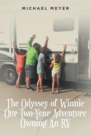 Meyer, Michael. The Odyssey of Winnie Our Two-Year Adventure Owning An RV. Fulton Books, 2022.