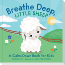 Breathe Deep, Little Sheep: A Calm-Down Book for Kids