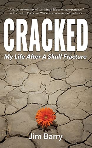 Barry, Jim. Cracked - My Life After a Skull Fracture. Rootstock Publishing, 2023.