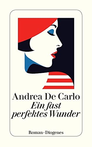 De Carlo, Andrea. Ein fast perfektes Wunder. Diogenes Verlag AG, 2019.