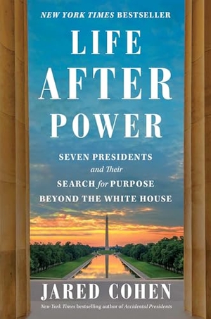 Cohen, Jared. Life After Power - Seven Presidents and Their Search for Purpose Beyond the White House. Simon & Schuster, 2024.