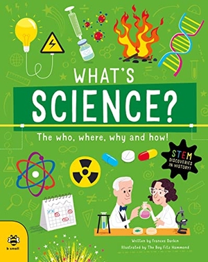 Durkin, Frances. What's Science? - The Who, Where, Why and How!. b small publishing limited, 2023.