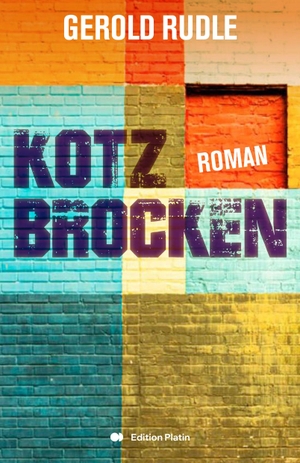 Rudle, Gerold. Kotzbrocken - Roman. Edition Platin, 2026.