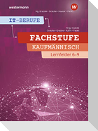 IT-Berufe. Fachstufe Lernfelder 6-9 Kaufmännisch: Schulbuch