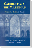 Catholicism at the Millennium: The Church of Tradition in Transition