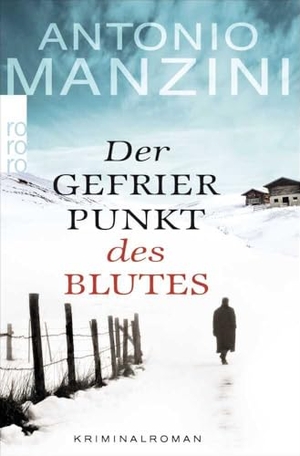Manzini, Antonio. Der Gefrierpunkt des Blutes. Rowohlt Taschenbuch, 2014.