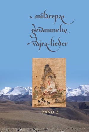 Milarepa. Milarepas gesammelte Vajra-Lieder - Band 2. Norbu Verlag, 2014.