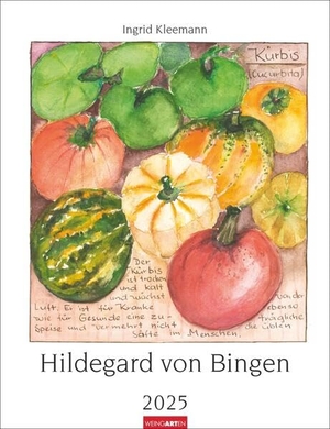 Hildegard von Bingen Kalender 2025 - Wandkalender mit Rezepturen der Äbtissin. Bildkalender 2025 gestaltet mit Aquarellen von Ingrid Kleemann. Kunstkalender Hochformat 30 x 39 cm. Weingarten, 2024.