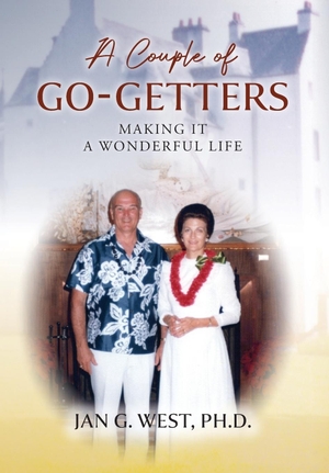 West. A Couple of Go-Getters - Making It a Wonderful Life. Palmetto Publishing, 2024.