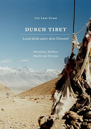 Laur-Ernst, Ute. Durch Tibet, Land dicht unter dem Himmel - Mensch, Mythen, Macht und Nirwana. Books on Demand, 2016.