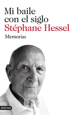 Hessel, Stéphane. Mi baile con el siglo : memorias. Ediciones Destino, 2011.