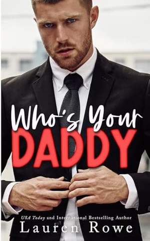 Rowe, Lauren. Who's Your Daddy. SoCoRo Publishing LLC, 2025.