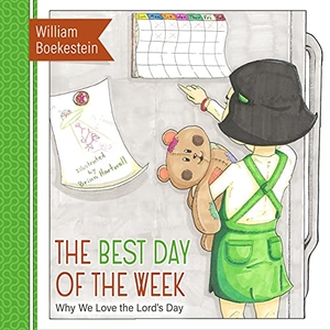 Boekestein, William. The Best Day of the Week - Why We Love the Lord's Day. Reformation Heritage Books, 2022.