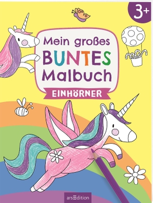 Mein großes buntes Malbuch - Einhörner - Ab 3 Jahren. Ars Edition GmbH, 2023.