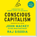 Conscious Capitalism: Liberating the Heroic Spirit of Business