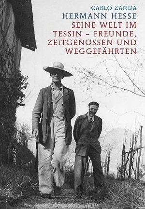 Zanda, Carlo. Hermann Hesse - Seine Welt im Tessin - Freunde, Zeitgenossen und Weggefährten. Limmat Verlag, 2014.