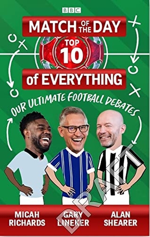 Shearer, Alan / Lineker, Gary et al. Match of the Day: Top 10 of Everything - Our Ultimate Football Debates. Ebury Publishing, 2022.
