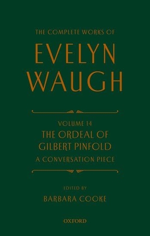 Waugh, Evelyn / Barbara Cooke. Complete Works of Evelyn Waugh: The Ordeal of Gilbert Pinfold: A Conversation Piece - Volume 14. Oxford University Press, 2023.
