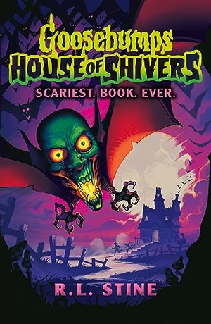 Stine, R. L.. Goosebumps - House of Shivers: Scariest. Book. Ever.. Scholastic, 2023.