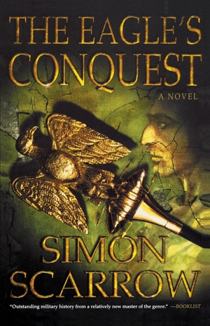 Scarrow, Simon. Eagle's Conquest. St. Martins Press-3PL, 2004.