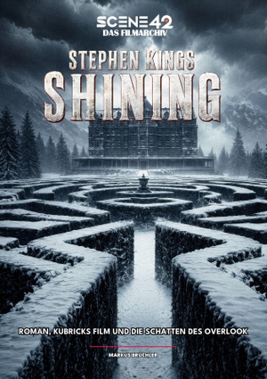 Brüchler, Markus. Stephen Kings Shining - Roman, Kubrick-Filme und die Schatten des Overlook (Scene 42 - Das Filmarchiv, Hardcover) - Analysen zu den Romanen und den Verfilmungen. Colla & Gen Verlag u. Ser, 2026.