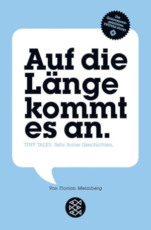 Meimberg, Florian. Auf die Länge kommt es an - Tiny Tales. Sehr kurze Geschichten. FISCHER Taschenbuch, 2020.