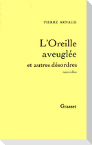 L'oreille aveuglée et autres désordres