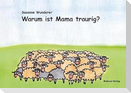 Warum ist Mama traurig?