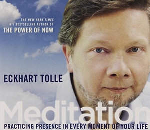 Tolle, Eckhart. Meditation: Practicing Presence in Every Moment of Your Life. Sounds True, 2013.