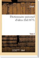 Dictionnaire Universel d'Idées. Tome 2