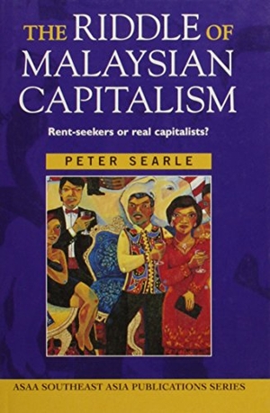 Searle, Peter. The Riddle of Malaysian Capitalism - Rent-Seekers or Real Capitalists?. Rowman & Littlefield Publishing Group Inc, 1998.