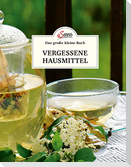 Das kleine Buch: Vergessene Hausmittel